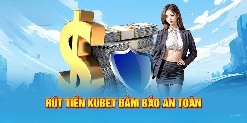 Rút thưởng thắng cược từ Kubet